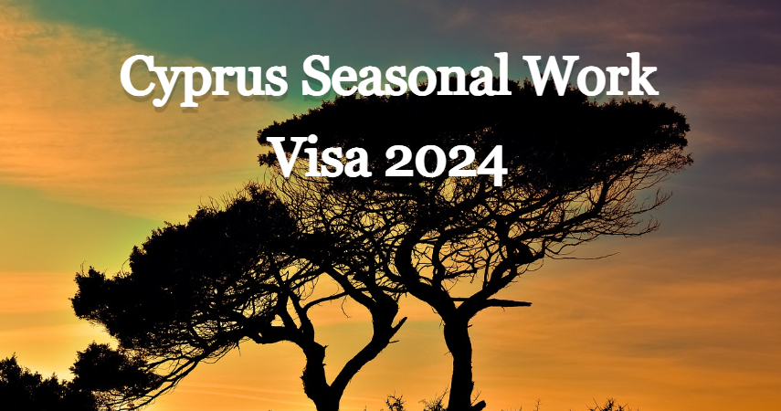 Cyprus Seasonal Work Visa 2024