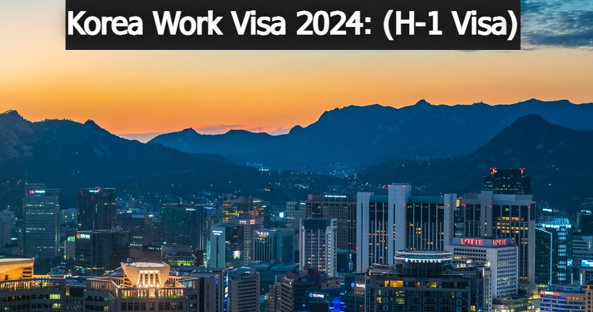 Korea Work Visa 2024 (H-1 Visa)